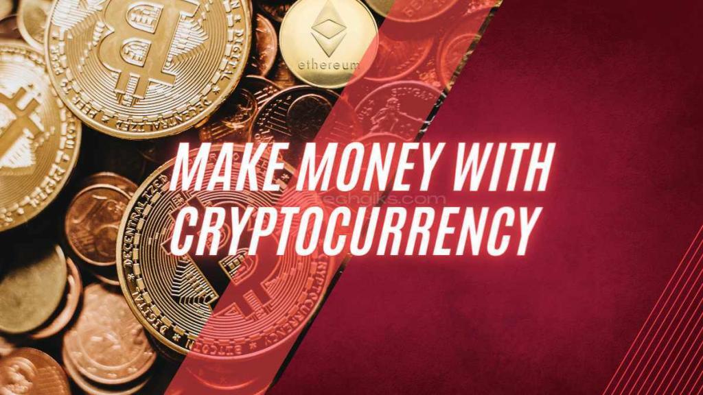Make Money With Cryptocurrency