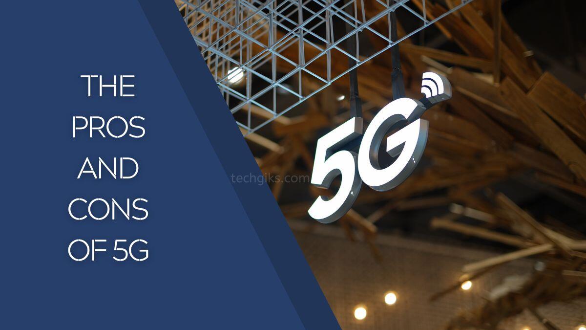 The Pros and Cons of 5G