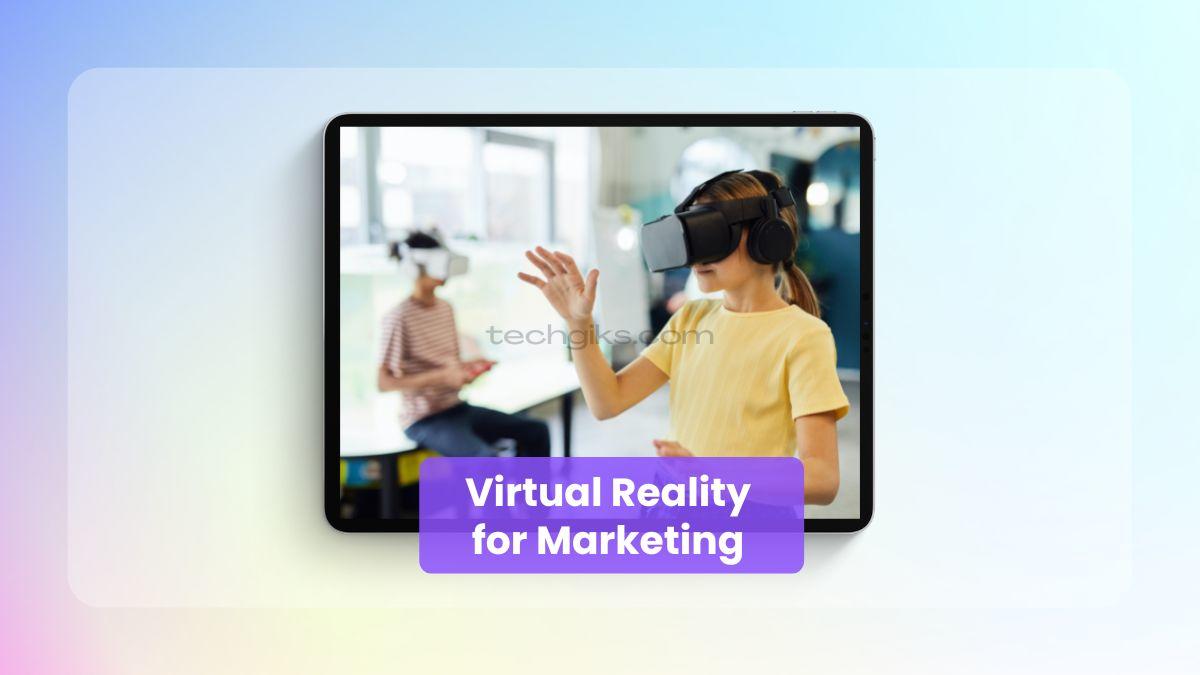 Virtual Reality for Marketing
