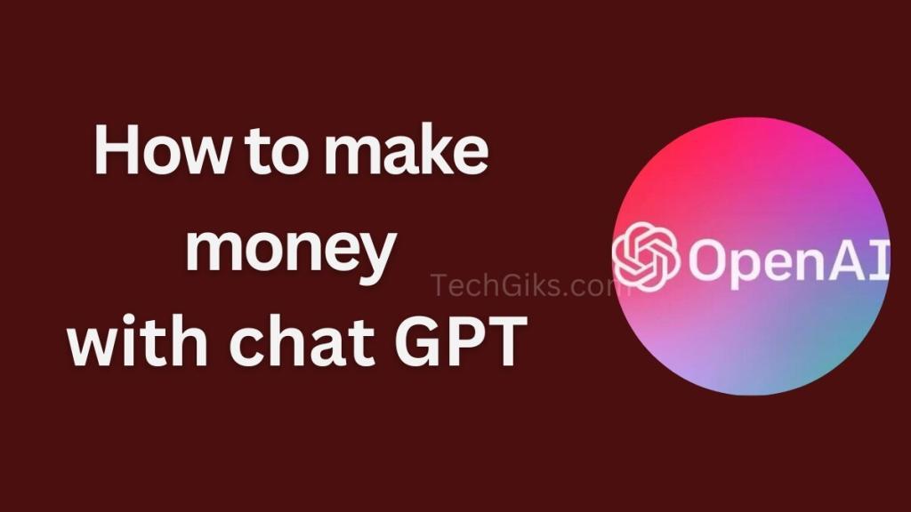 How to make money with chat GPT